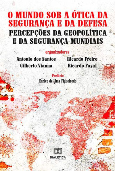 O Mundo Sob a Ótica da Segurança e da Defesa: Percepções da Geopolítica e da Segurança Mundiais