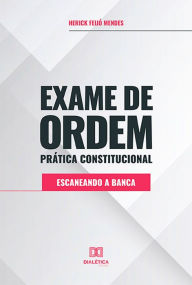 Title: Exame de Ordem Prática Constitucional: Escaneando a Banca, Author: Herick Feijó Mendes