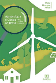 Title: Agroecologia e ciência no Brasil: uma análise histórica, Author: Paulo Henrique Vailati