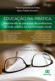 Title: Educação na prática: revisitando as pesquisas de professoras da rede pública na sua formação inicial, Author: Maria Aparecida de Freitas