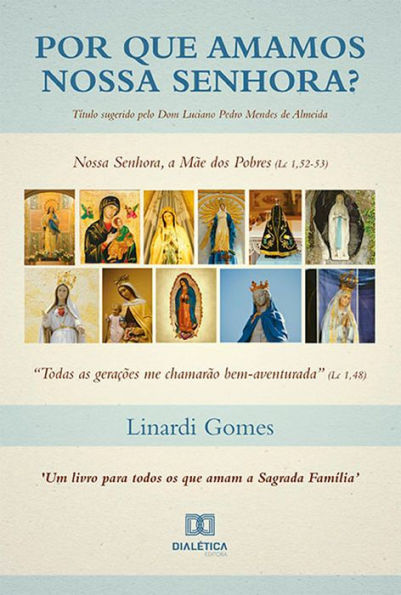 Por que Amamos Nossa Senhora?: Nossa Senhora, a Mãe dos Pobres (Lc 1,52-53)