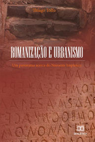 Title: Romanização e Urbanismo: um panorama acerca do Noroeste hispânico, Author: Thiago Tolfo