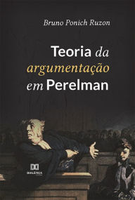 Title: Teoria da argumentação em Perelman, Author: BRUNO PONICH RUZON