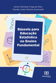 Title: Bússola para educação estatística: no Ensino Fundamental, Author: Karine Machado Fraga de Melo