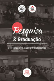 Title: Pesquisa & graduação: coletânea de estudos universitários, Author: Larissa Maria de Morais Ferreira