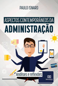 Title: Aspectos contemporâneos da administração: análises e reflexões, Author: Paulo Isnard