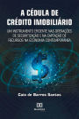 A Cédula de Crédito Imobiliário: um instrumento eficiente nas operações de securitização e na captação de recursos na economia contemporânea