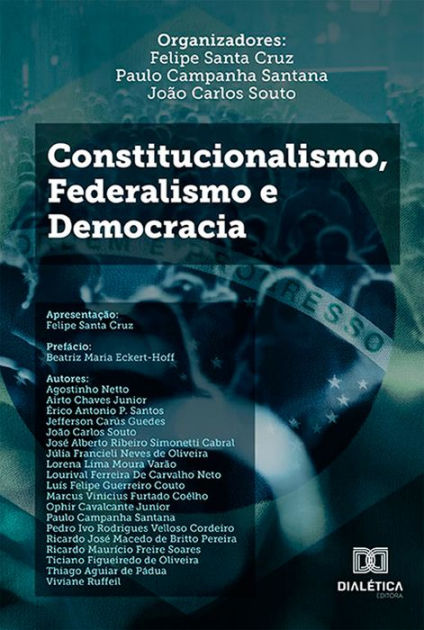 Constitucionalismo, federalismo e democracia by Felipe de Santa Cruz ...