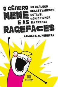Title: O Gênero Meme e as Ragefaces: um diálogo relativamente estável com o humor e a ironia, Author: Lilian Moreira