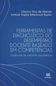 Title: Ferramentas de diagnóstico do desempenho docente baseado em competências: Evidências de validade psicométrica, Author: Clayton Silva de Almeida