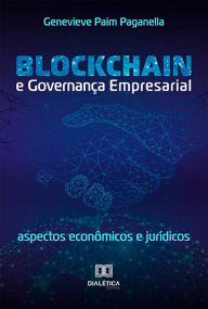 Title: Blockchain e Governança Empresarial: aspectos econômicos e jurídicos, Author: Genevieve Paim Paganella