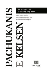 Title: Pachukanis e Kelsen: uma breve análise sobre o papel estatal em seus sistemas jurídicos, Author: Bruna Helena Pereira Junqueira