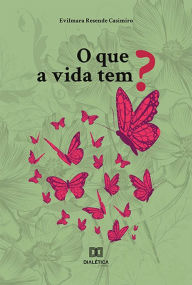 Title: O que a vida tem?, Author: Evilmara Resende Casimiro