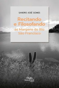 Title: Recitando e Filosofando às Margens do Rio São Francisco, Author: SANDRO JOSÉ GOMES