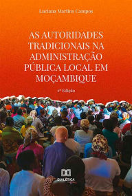 Title: As autoridades tradicionais na administração pública local em Moçambique, Author: Luciana Martins Campos