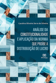 Title: Análise da constitucionalidade e aplicação da norma que proíbe a distribuição de lucro, Author: CAROLINA OLIVEIRA SERRA DA SILVEIRA