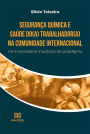 Segurança Química e Saúde do(a) Trabalhador(a) na Comunidade Internacional: uma necessária mudança de paradigma