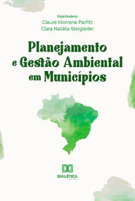 Title: Planejamento e Gestão Ambiental em Municípios, Author: Claure Morrone Parfitt