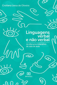 Title: Linguagens verbal e não verbal no discurso interativo de sala de aula, Author: Cristiano Lessa de Oliveira
