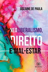 Title: Neoliberalismo, direito e mal-estar, Author: Gislaine de Paula