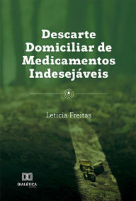 Title: Descarte Domiciliar de Medicamentos Indesejáveis, Author: Letícia Freitas