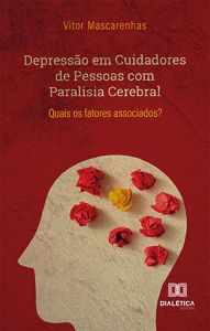 Title: Depressão em Cuidadores de Pessoas com Paralisia Cerebral: quais os fatores associados?, Author: Vitor Mascarenhas
