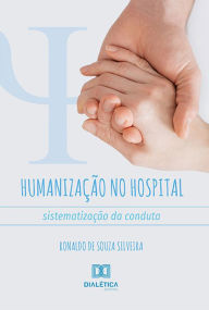 Title: Humanização no Hospital: sistematização da conduta, Author: Ronaldo de Souza Silveira