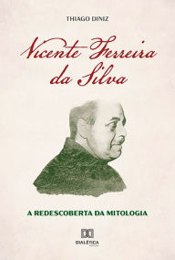 Title: Vicente Ferreira da Silva: a Redescoberta da Mitologia, Author: Thiago Diniz