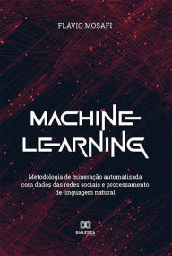 Title: Machine Learning: metodologia de mineração automatizada com dados das redes sociais e processamento de linguagem natural, Author: Flávio Mosafi