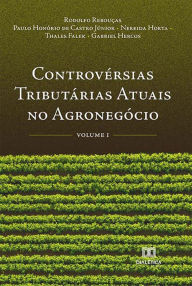 Title: Controvérsias Tributárias Atuais no Agronegócio: Volume 1, Author: Rodolfo Rebouças