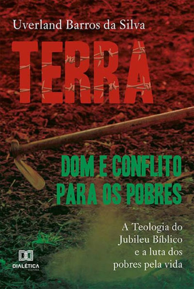 Terra: dom e conflito para os pobres: a Teologia do Jubileu Bíblico e a luta dos pobres pela vida