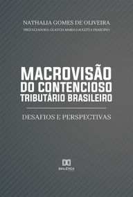 Title: Macrovisão do contencioso tributário brasileiro: desafios e perspectivas, Author: Nathalia Gomes de Oliveira