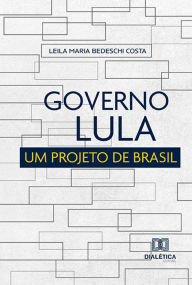 Title: Governo Lula: um projeto de Brasil, Author: Leila Maria Bedeschi Costa