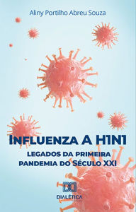 Title: Influenza A H1N1: legados da primeira pandemia do Século XXI, Author: Aliny Portilho Abreu Souza