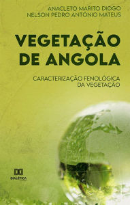 Title: Vegetação de Angola: Caracterização Fenológica da Vegetação, Author: Anacleto Marito Diogo