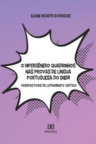 Title: O hipergênero quadrinhos nas provas de língua portuguesa do ENEM: perspectivas de letramento crítico, Author: Eliane Ricarte Rodrigues