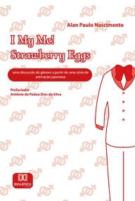 Title: I My Me! Strawberry Eggs: uma discussão de gênero a partir de uma série de animação japonesa, Author: Alan Paulo Borges do Nascimento