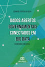 Dados Abertos Governamentais conectados em Big Data: framework conceitual