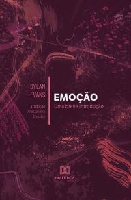 Title: Emoção: uma breve introdução, Author: Dylan Evans