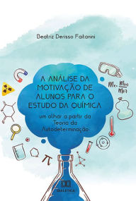 Title: A análise da motivação de alunos para o estudo da química: um olhar a partir da Teoria da Autodeterminação, Author: Beatriz Derisso Faitanini