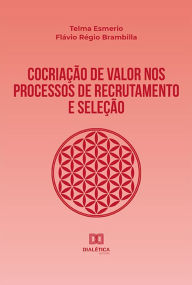 Title: Cocriação de valor nos processos de recrutamento e seleção, Author: Telma Esmerio