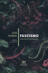 Title: Fascismo: uma breve introdução, Author: Kevin Passmore