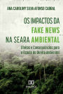 Os Impactos da Fake News na Seara Ambiental: Efeitos e Consequências para o Estado de Direito Ambiental