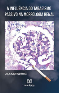 Title: A influência do tabagismo passivo na morfologia renal, Author: Carlos Alberto de Moraes