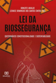 Title: Lei da Biossegurança: Questionáveis Constitucionalidade e Sustentabilidade, Author: Donizete Araujo
