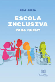 Title: Escola inclusiva: para quem?, Author: Neli Costa