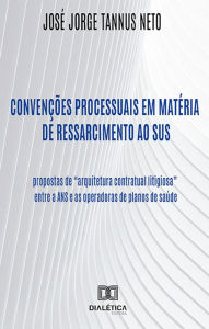 Title: Convenções processuais em matéria de ressarcimento ao SUS: propostas de 