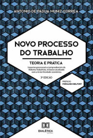 Title: Novo Processo do Trabalho: Teoria e Prática, Author: Antonio de Pádua Muniz Corrêa