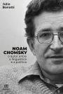 Noam Chomsky: o autor entre a linguística e a política