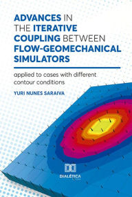 Title: Advances in the iterative coupling between flow-geomechanical simulators: applied to cases with different contour conditions, Author: Yuri Nunes Saraiva